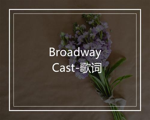 Broadway Cast-歌词