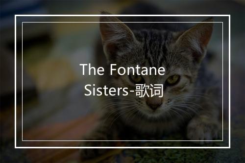 The Fontane Sisters-歌词