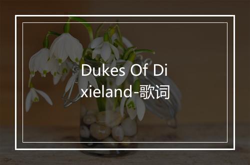 Dukes Of Dixieland-歌词