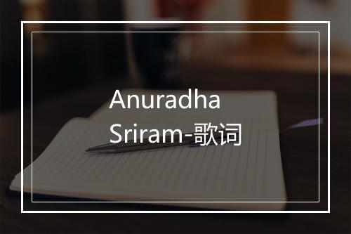 Anuradha Sriram-歌词