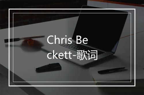 Chris Beckett-歌词