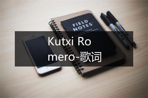 Kutxi Romero-歌词