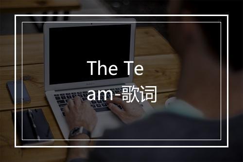 The Team-歌词