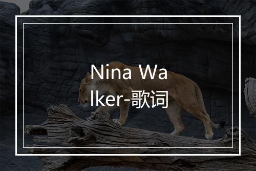 Nina Walker-歌词