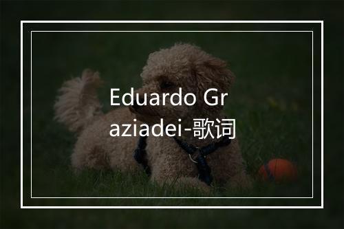 Eduardo Graziadei-歌词