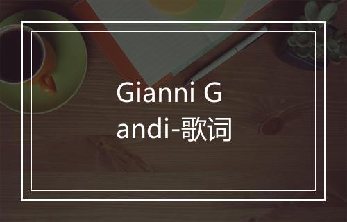 Gianni Gandi-歌词