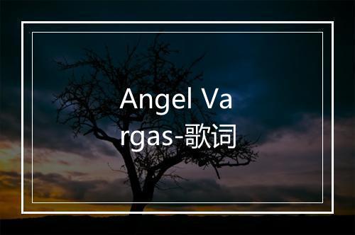 Angel Vargas-歌词