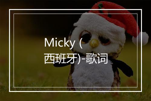 Micky (西班牙)-歌词