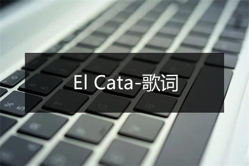 El Cata-歌词