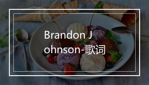 Brandon Johnson-歌词