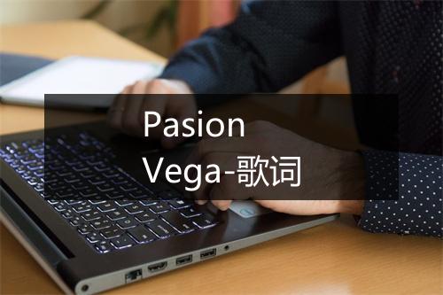 Pasion Vega-歌词