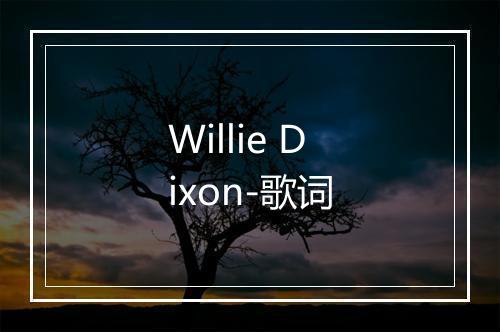 Willie Dixon-歌词