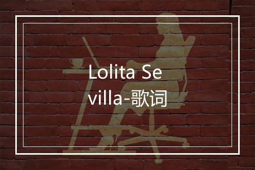 Lolita Sevilla-歌词