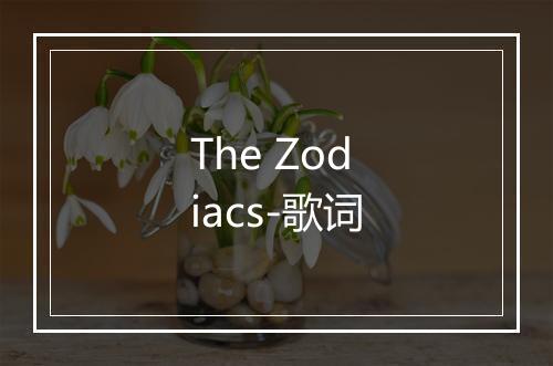 The Zodiacs-歌词