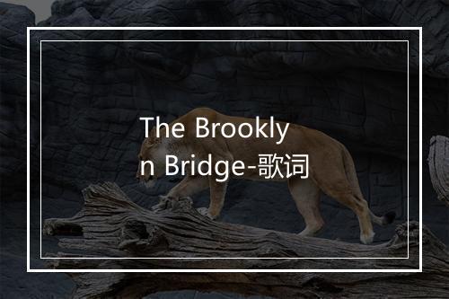 The Brooklyn Bridge-歌词