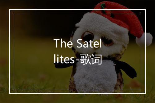 The Satellites-歌词