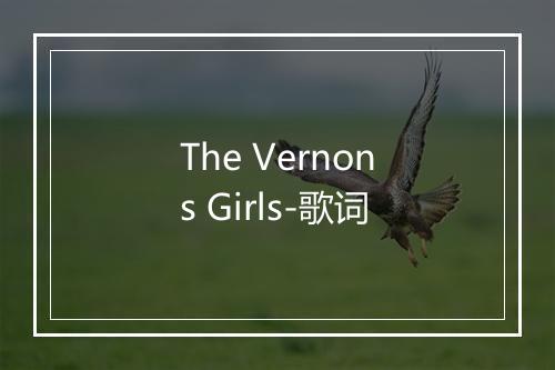 The Vernons Girls-歌词