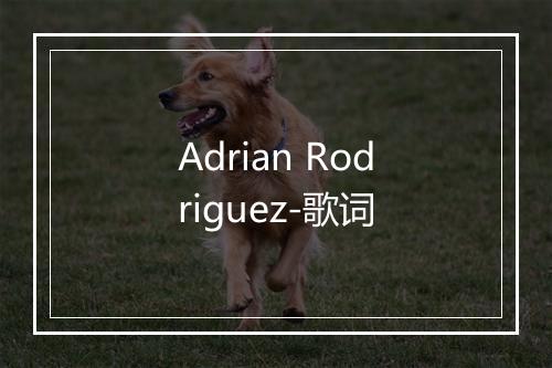 Adrian Rodriguez-歌词