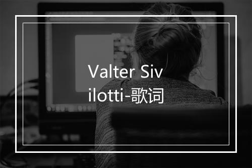 Valter Sivilotti-歌词