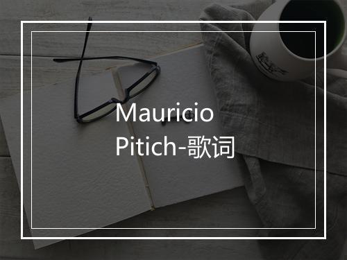 Mauricio Pitich-歌词