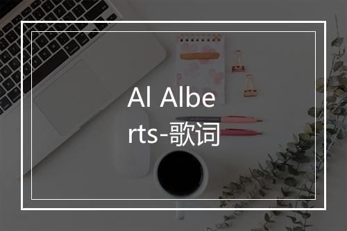 Al Alberts-歌词