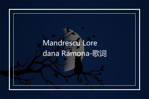 Mandrescu Loredana Ramona-歌词