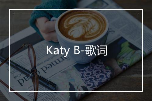 Katy B-歌词