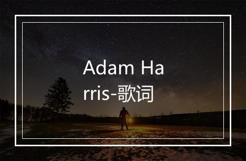 Adam Harris-歌词