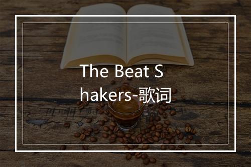 The Beat Shakers-歌词