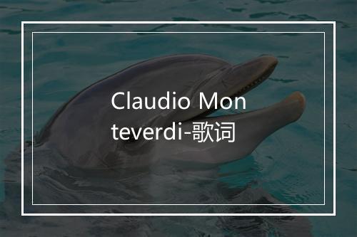 Claudio Monteverdi-歌词