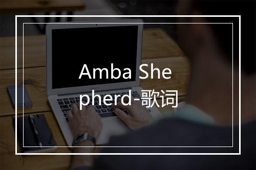 Amba Shepherd-歌词