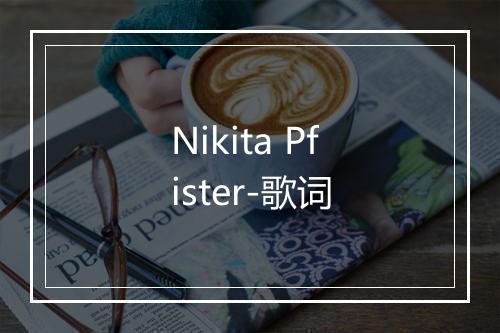 Nikita Pfister-歌词