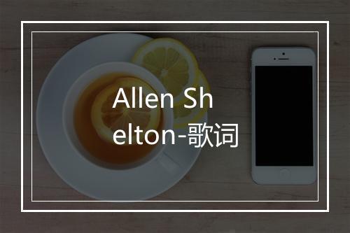 Allen Shelton-歌词