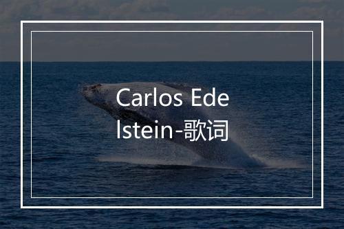 Carlos Edelstein-歌词