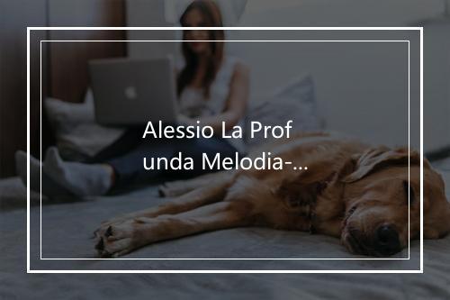 Alessio La Profunda Melodia-歌词