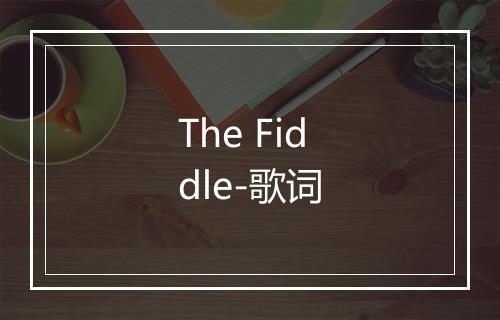 The Fiddle-歌词