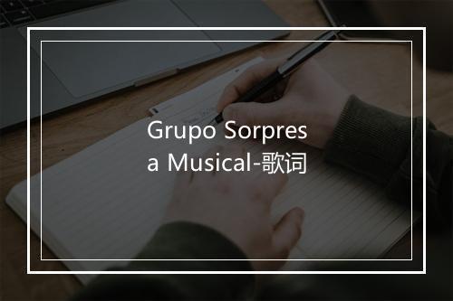 Grupo Sorpresa Musical-歌词