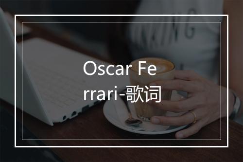 Oscar Ferrari-歌词