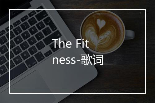 The Fitness-歌词