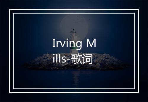 Irving Mills-歌词