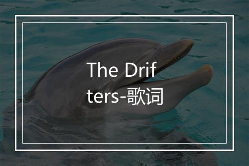 The Drifters-歌词