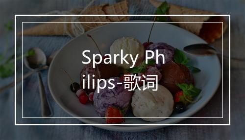 Sparky Philips-歌词