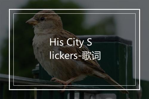 His City Slickers-歌词