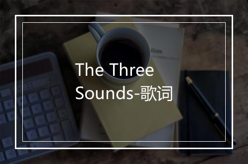 The Three Sounds-歌词