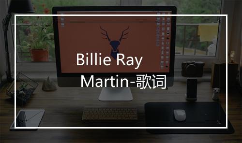 Billie Ray Martin-歌词