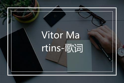 Vitor Martins-歌词