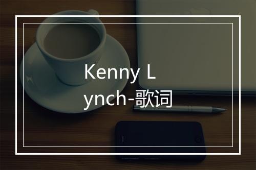 Kenny Lynch-歌词