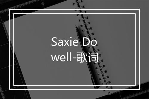 Saxie Dowell-歌词