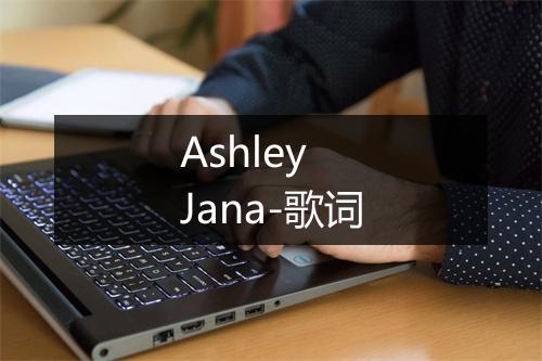 Ashley Jana-歌词