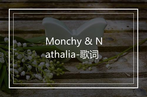 Monchy & Nathalia-歌词